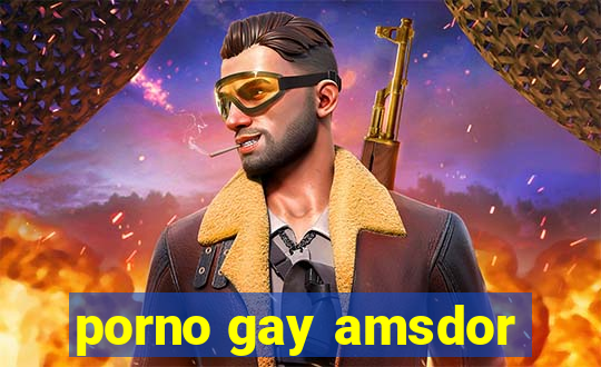 porno gay amsdor